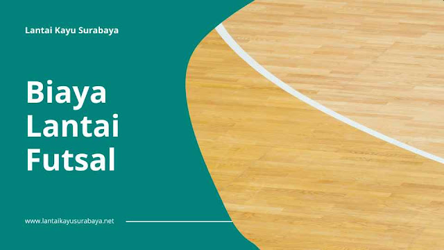 Biaya Lantai Kayu Lapangan Futsal