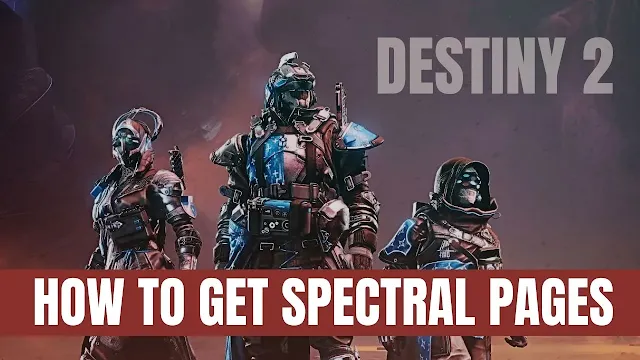 How to get spectral pages Destiny 2