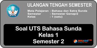  Berikut ini adalah soal Ulangan Tengah Semester  Soal UTS Bahasa dan Sastra Sunda Kelas 1 SD Semester 2 Terbaru