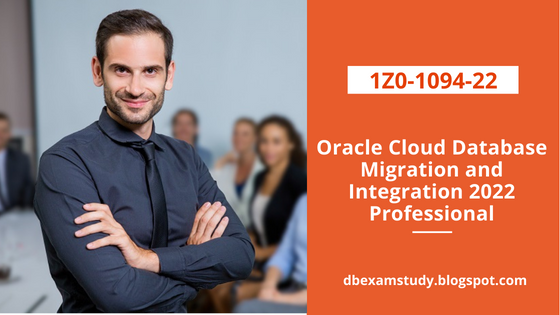1Z0-1094-22: Oracle Cloud Database Migration and Integration 2022 Professional