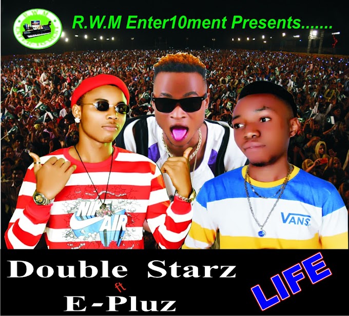 Double starz Ft E pluz-Life