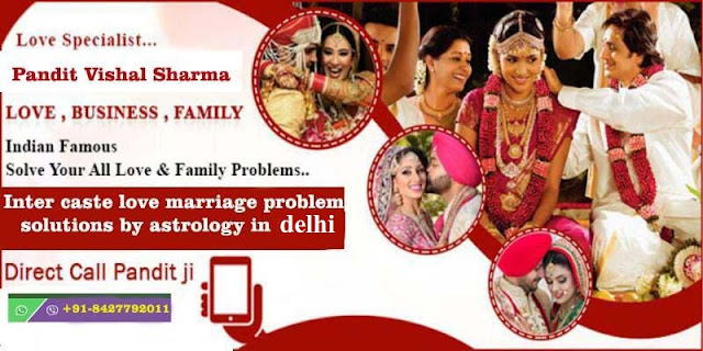 How Can Get Love Inter Caste Love Marriage Problem Solutions By Astrology In Delhi