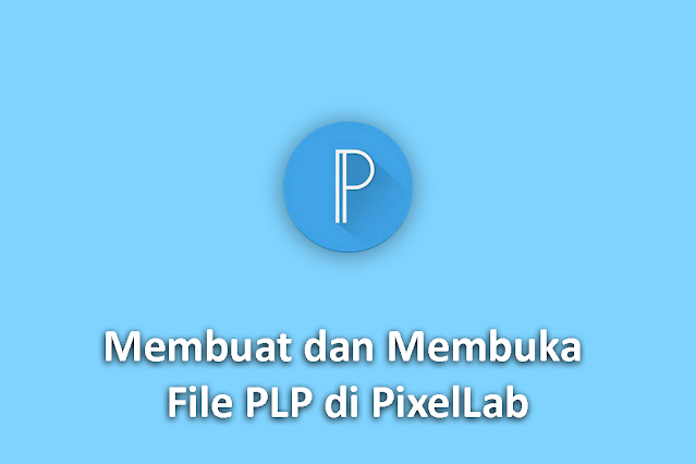 Membuat dan Membuka File PLP di PixelLab