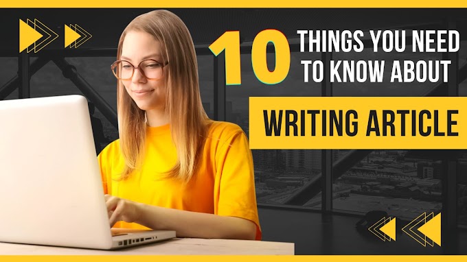 10 Important Things You Need to Know about Writing Article