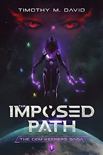 The Imposed Path - 1st book in the new Sci-Fi series The Gem Keepers Saga free book promotion by Timothy M. David