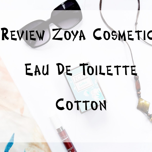 Review Zoya Cosmetics Eau De Toilette - Cotton