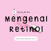 Mengenal Retinol dalam Skincare yang Bikin Awet Muda