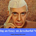 Essay On Jawaharlal Nehru | Writing a Biography Of Jawaharlal Nehru