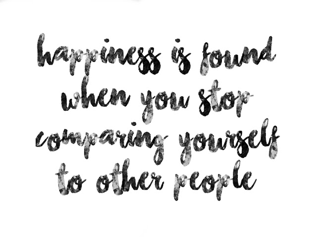 Happiness is found when you stop comparing yourself to other people