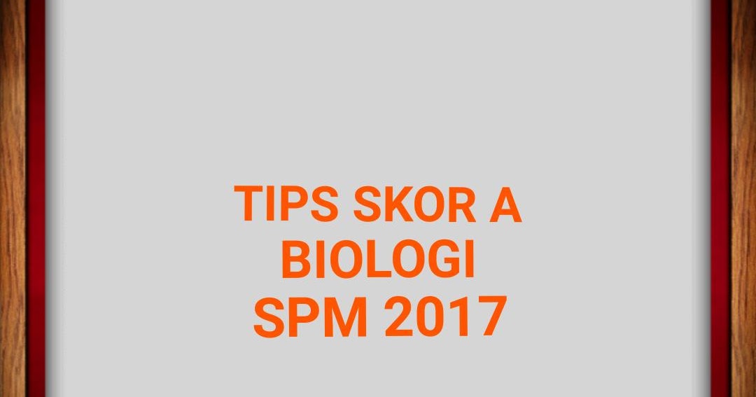 Tips Skor A Biologi SPM 2020 - RUJUKAN SPM