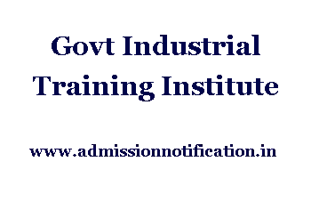 Govt Industrial Training Institute Admission, Ranking, Reviews, Fees and Placement