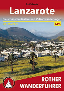 Lanzarote: Die schönsten Küsten- und Vulkanwanderungen – 35 Touren (Rother Wanderführer) (German Edition)
