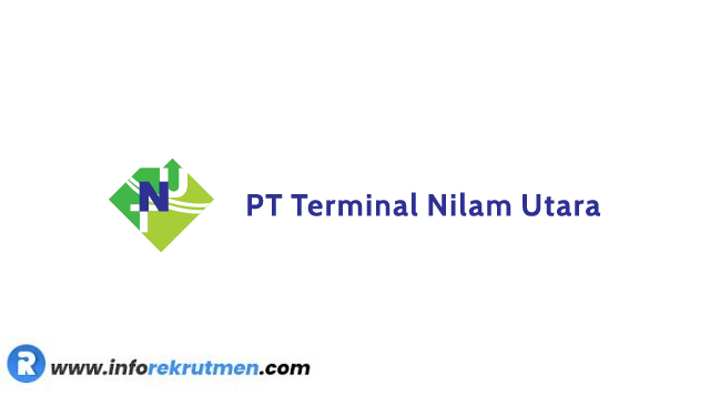 Rekrutmen PT Terminal Nilam Utama Terbaru Tahun 2021