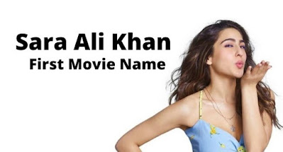 Sara Ali Khan First Movie Name