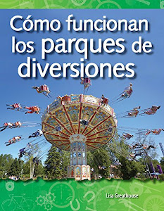 »deSCaRGar. Como Funcionan Los Parques de Diversiones (How Amusement Parks Work) (Spanish Version) (Las Fuerzas Y El Movimiento (Forces and Motion)) (Science Readers: a Closer Look) Audio libro. por TEACHER CREATED MATERIALS