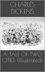 A TALE OF TWO CITIES (Illustrated) (English Edition)