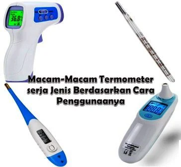 Macam-Macam Termometer serja Jenis Berdasarkan Cara Penggunaanya