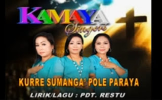 Lirik Toraja Kurre Sumanga' Pole Paraya (Kamaya Singers)