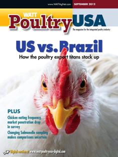WATT Poultry USA - September 2012 | ISSN 1529-1677 | TRUE PDF | Mensile | Professionisti | Tecnologia | Distribuzione | Animali | Mangimi
WATT Poultry USA is a monthly magazine serving poultry professionals engaged in business ranging from the start of Production through Poultry Processing.
WATT Poultry USA brings you every month the latest news on poultry production, processing and marketing. Regular features include First News containing the latest news briefs in the industry, Publisher's Say commenting on today's business and communication, By the numbers reporting the current Economic Outlook, Poultry Prospective with the Economic Analysis and Product Review of the hottest products on the market.