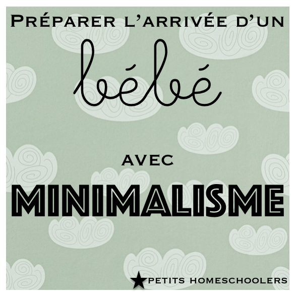 Petits Homeschoolers Preparer L Arrivee D Un Bebe Avec Minimalisme Petits Homeschoolers Preparer L Arrivee D Un Bebe Avec Minimalisme