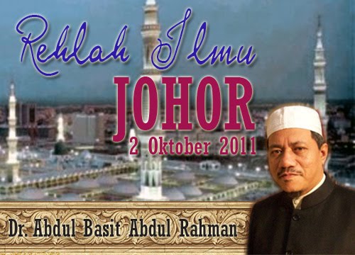 Rehlah Ilmu Johor Abu Anas Madani Dr. Abdul Basit Abdul Rahman Pondok Sungai Durian www.mymaktabaty.com