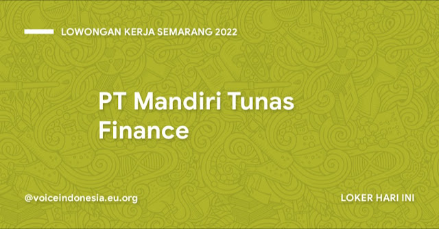 Lowongan Kerja Semarang 2022 Mandiri Tunas Finance Loker Semarang 2022 Mandiri Tunas Finance Info Loker Hari ini 2022 Terbaru Semarang Info Loker Semarang Mandiri Tunas Finance