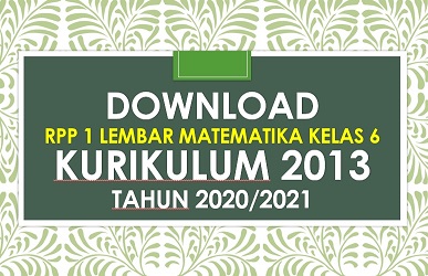 Download Contoh Rpp 1 Lembar Matematika Kelas 6 Semester 1 K13 Revisi 2020 2021 Beritapppk Com