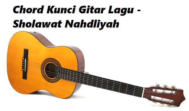 Chord Kunci Gitar Lagu - Sholawat Nahdliyah - Veve Zulfikar