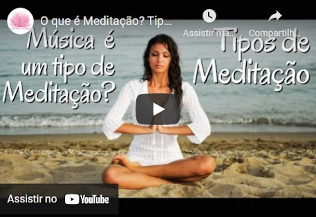 Imagem da miniatura do vídeo O que é Meditação?  Tipos de Meditação -  Meditação e Música produzido pelo canal Consciência Desperta no YouTube
