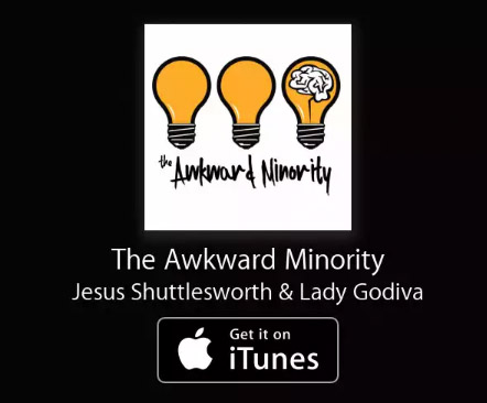 https://itunes.apple.com/us/podcast/the-awkward-minority/id1037884972?mt=2