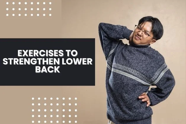 Person doing exercises to strengthen lower back through stretches