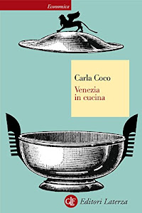 Venezia in cucina (Economica Laterza Vol. 519)