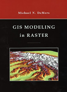 GIS Modeling in Raster