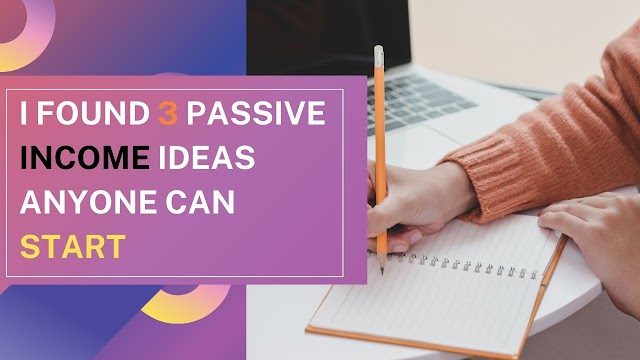 I Found 3 Passive Income Ideas Anyone Can Start
