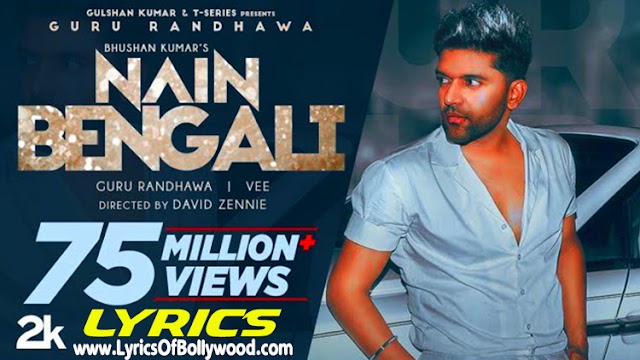 Nain Bengali Song Lyrics | Guru Randhawa, Jazmin Duran | David Zennie | Vee