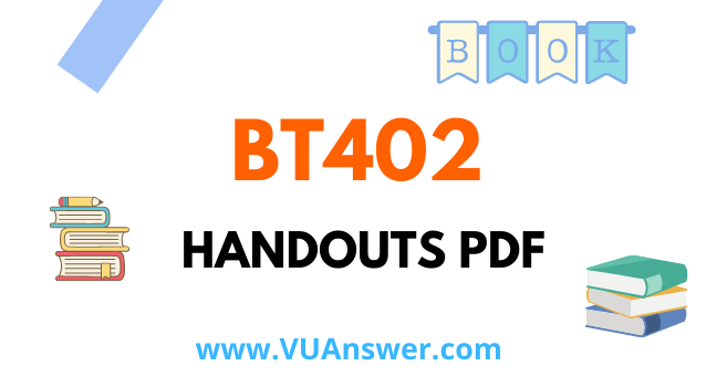 BT402 Handouts PDF - VU Answer