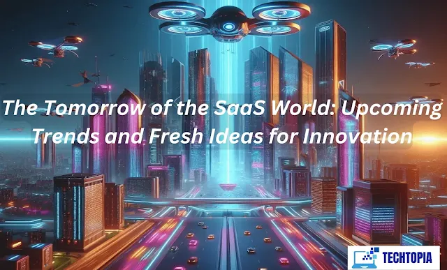 The Tomorrow of the SaaS World