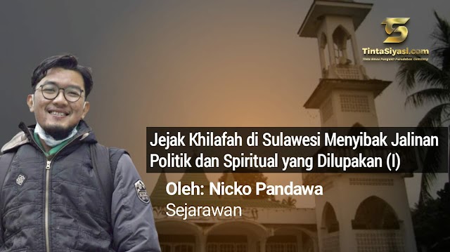 Jejak Khilafah di Sulawesi Menyibak Jalinan Politik dan Spiritual yang Dilupakan (I)