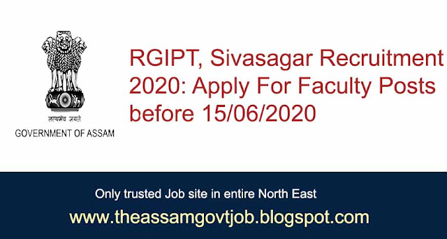 RGIPT, Sivasagar Recruitment 2020: Apply For Faculty Posts before 15/06/2020