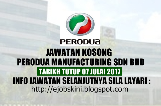 Jawatan Kosong Perodua Manufacturing Sdn Bhd - 07 Julai 2017