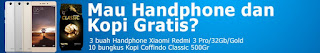 Gratis 3 buah handphone Xiaomi Redmi 3 Pro dan 10 bungkus Kopi Coffindo Classic 500Gr GRATIS