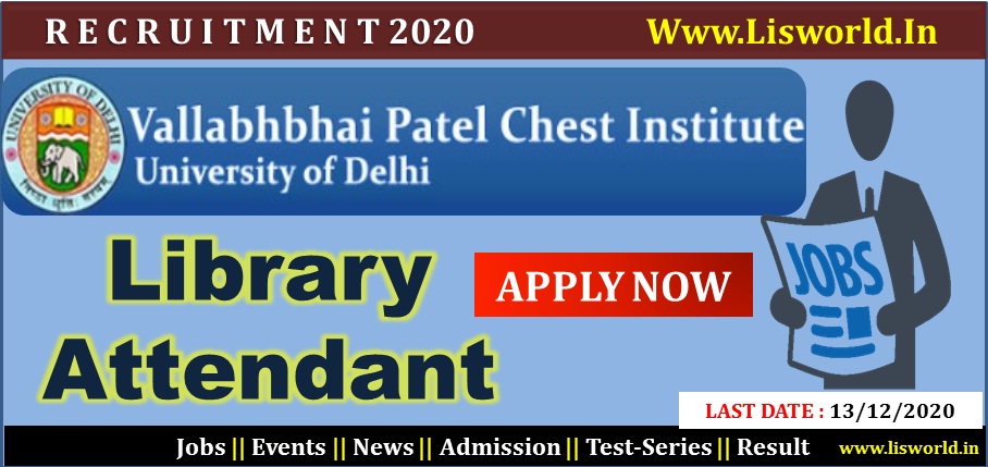 Recruitment For Library Attendant Post at Vallabhai Patel Chest Institute, University of Delhi.