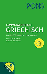 PONS Kompaktwörterbuch Griechisch: Griechisch - Deutsch / Deutsch - Griechisch. Mit 110.000 Stichwörtern & Wendungen. Extra: Online-Wörterbuch: Mit ... Griechisch-Deutsch/Deutsch-Griechisch