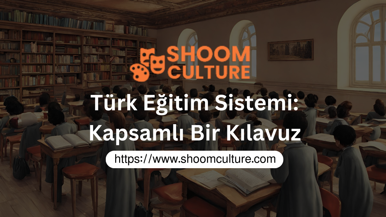 Türk Eğitim Sistemi: Kapsamlı Bir Kılavuz