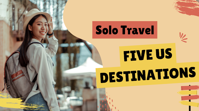 Five US Destinations for Solo Travel