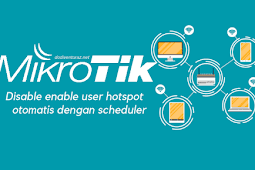 Cara Disable Enable User Hotspot Pada Jam Tertentu Dengan Scheduler