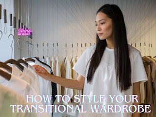 How to Style Your Transitional Wardrobe