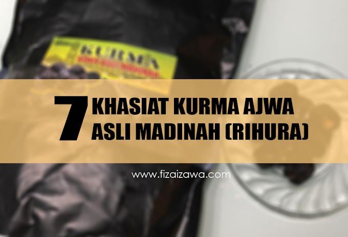 7 khasiat KURMA AJWA ASLI MADINAH kualiti PREMIUM (RIHURA) 