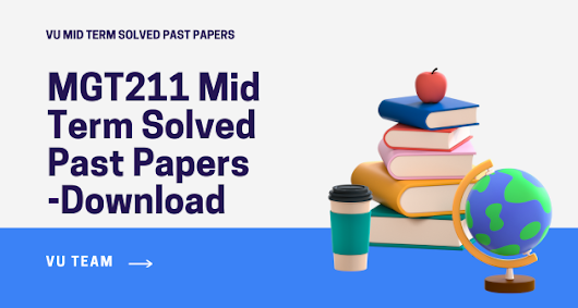MGT211 Mid Term Solved Past Papers Download 2024
