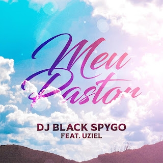 Dj Black Spygo feat. Uziel Abner - Meu Pastor